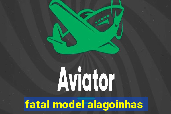 fatal model alagoinhas